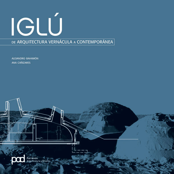 Iglú. De arquitectura vernácula a contemporánea