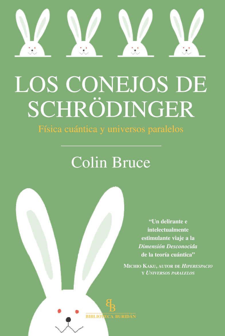 Los conejos de Schrödinger. Física cuántica y universos paralelos