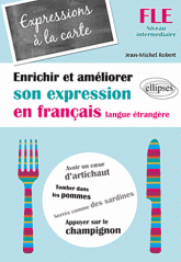 Expressions à la carte. Enrichir et améliorer son expression en français langue étrangère. Niveau intermédiare