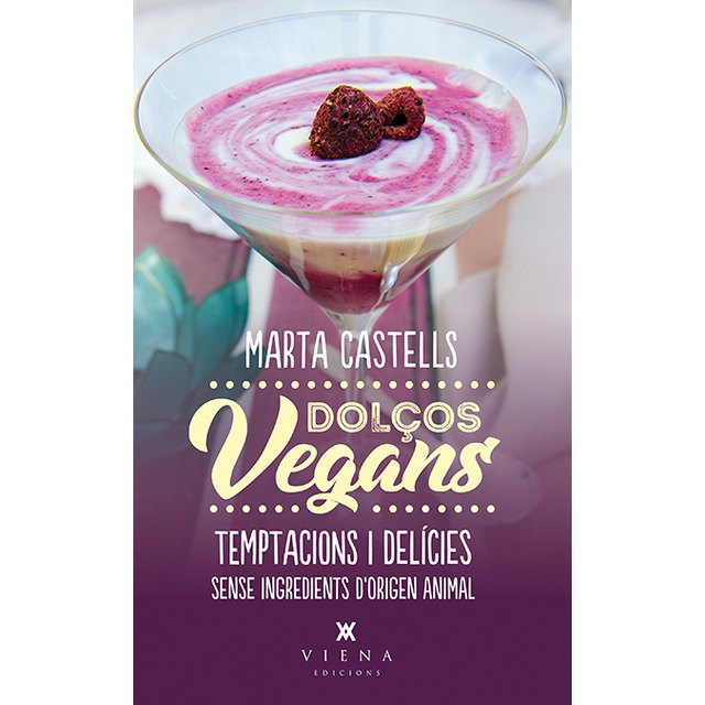 Dolços vegans. Postres i delícies sense ingredients d'origen animal