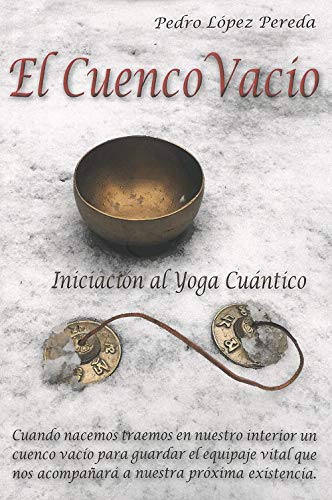 El cuenco vacío. Iniciación al yoga cuántico