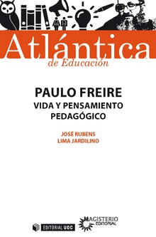 Paulo Freire. Vida y pensamiento pedagógico