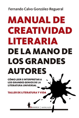 Manual de creatividad literaria de la mano de los grandes autores: cómo leer e interpretar a los grandes genios de la literatura universal