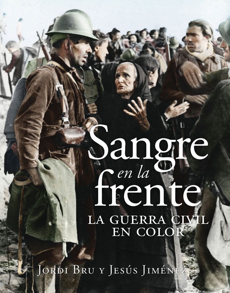 Sangre en la frente. La Guerra Civil en color