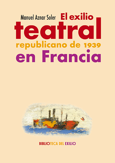 El exilio teatral republicano de 1939 en Francia