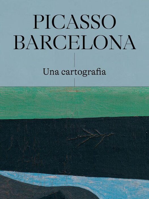 Picasso - Barcelona. Una Cartografia