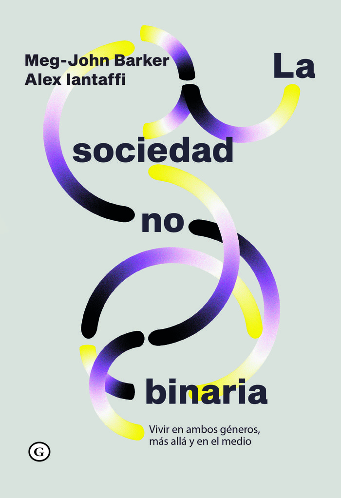 La sociedad no binaria. Vivir en ambos géneros, más allá y en el medio