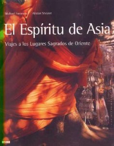 El Espíritu de Asia. Viajes a los Lugares Sagrados de Oriente