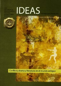 Ideas: conflicto, drama y literatura en el mundo antiguo