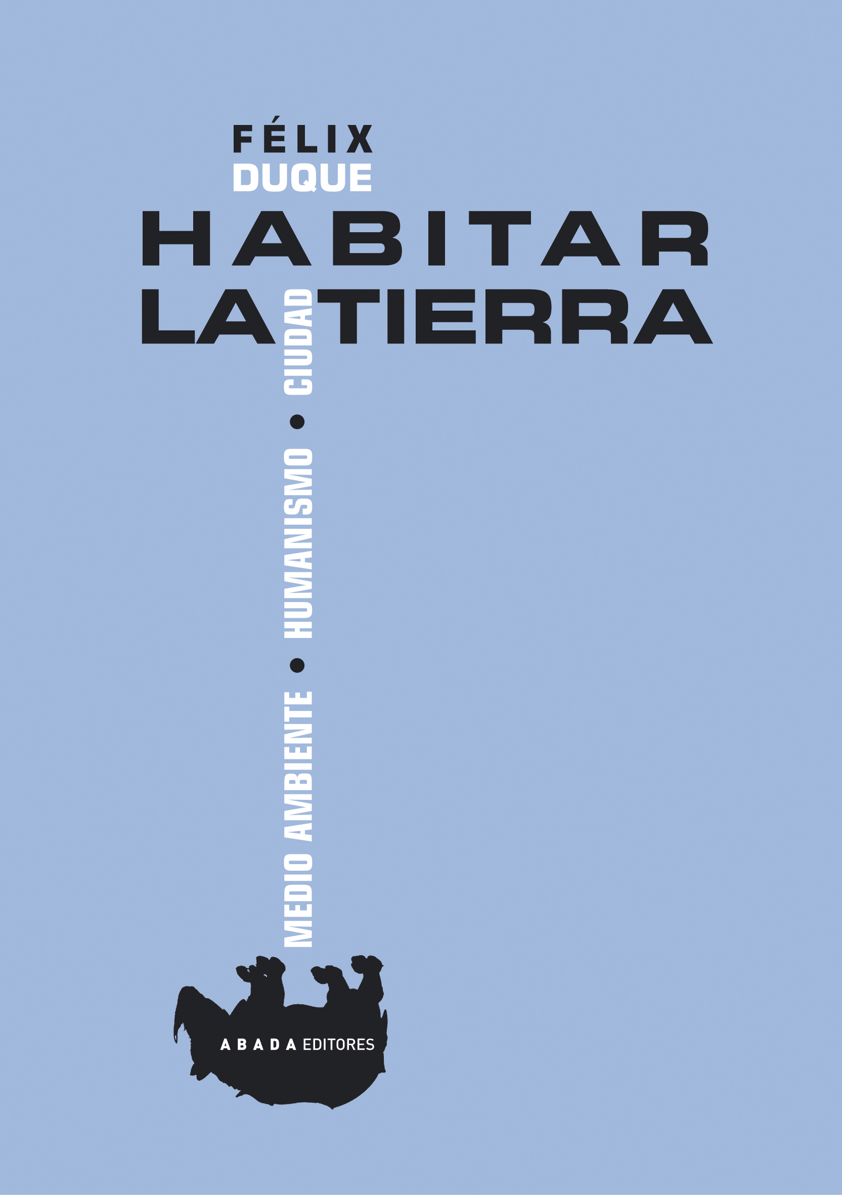 Habitar la tierra: medio ambiente, humanismo, ciudad