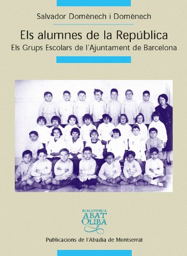 Els alumnes de la República. Els Grups Escolars de l'Ajuntament de Barcelona