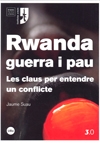 Rwanda guerra i pau. Les claus per entendre un conflicte