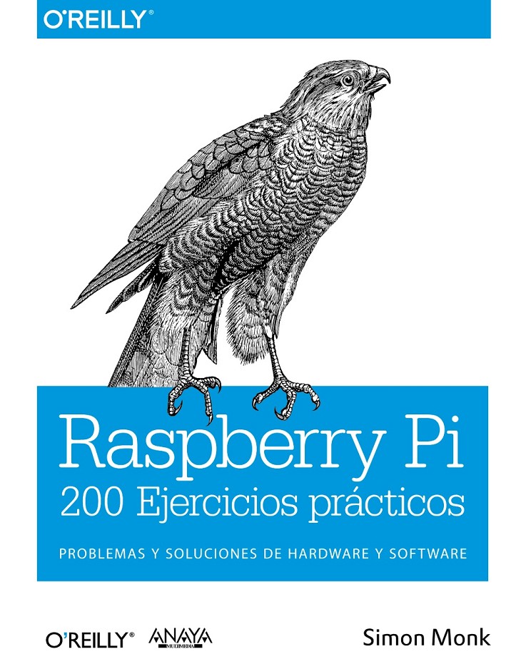 Raspberry Pi. 200 Ejercicios prácticos. Problemas y soluciones de Hardware y software