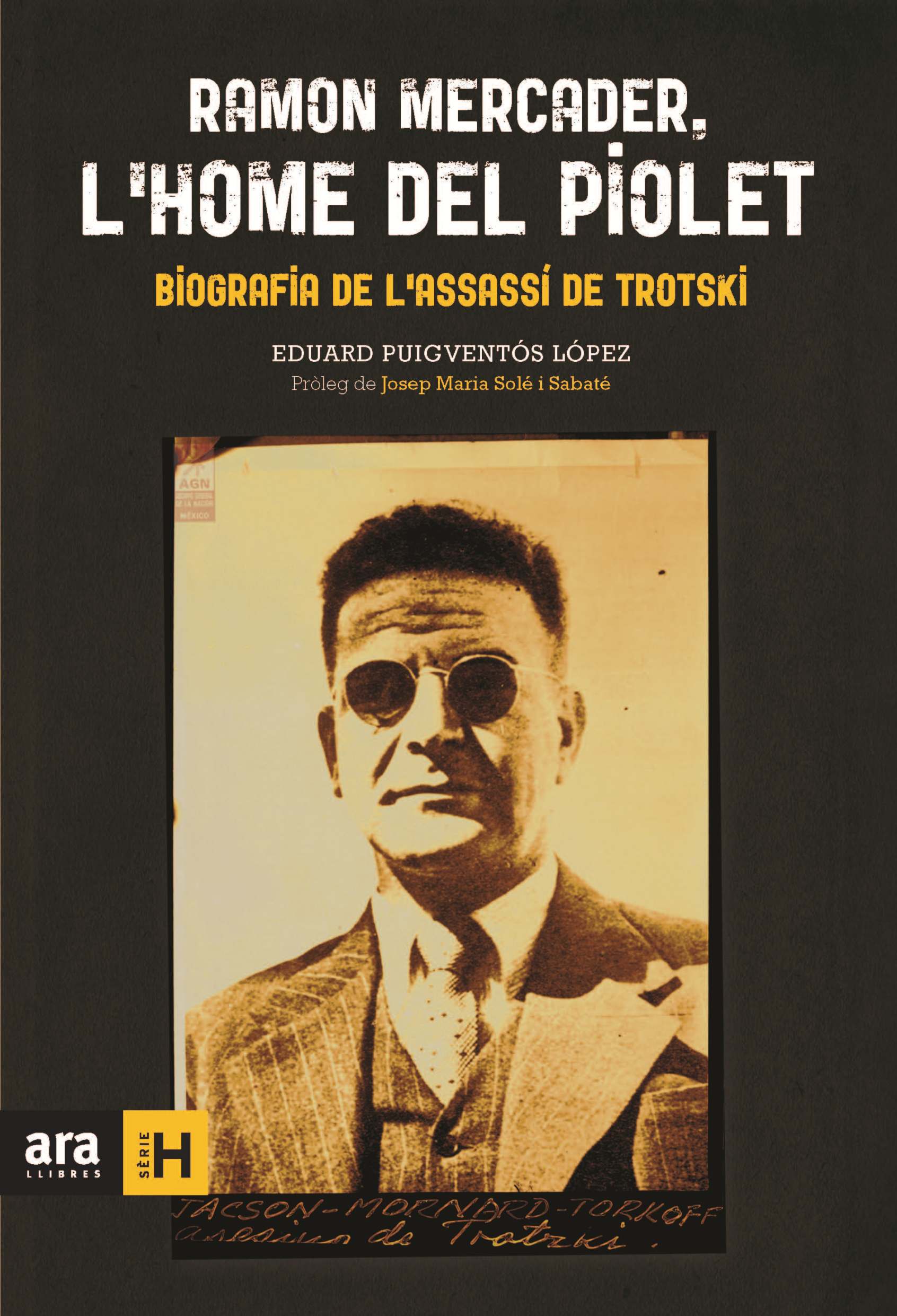 Ramon Mercader, l'home del piolet. Biografia de l'assassí de Trotsky