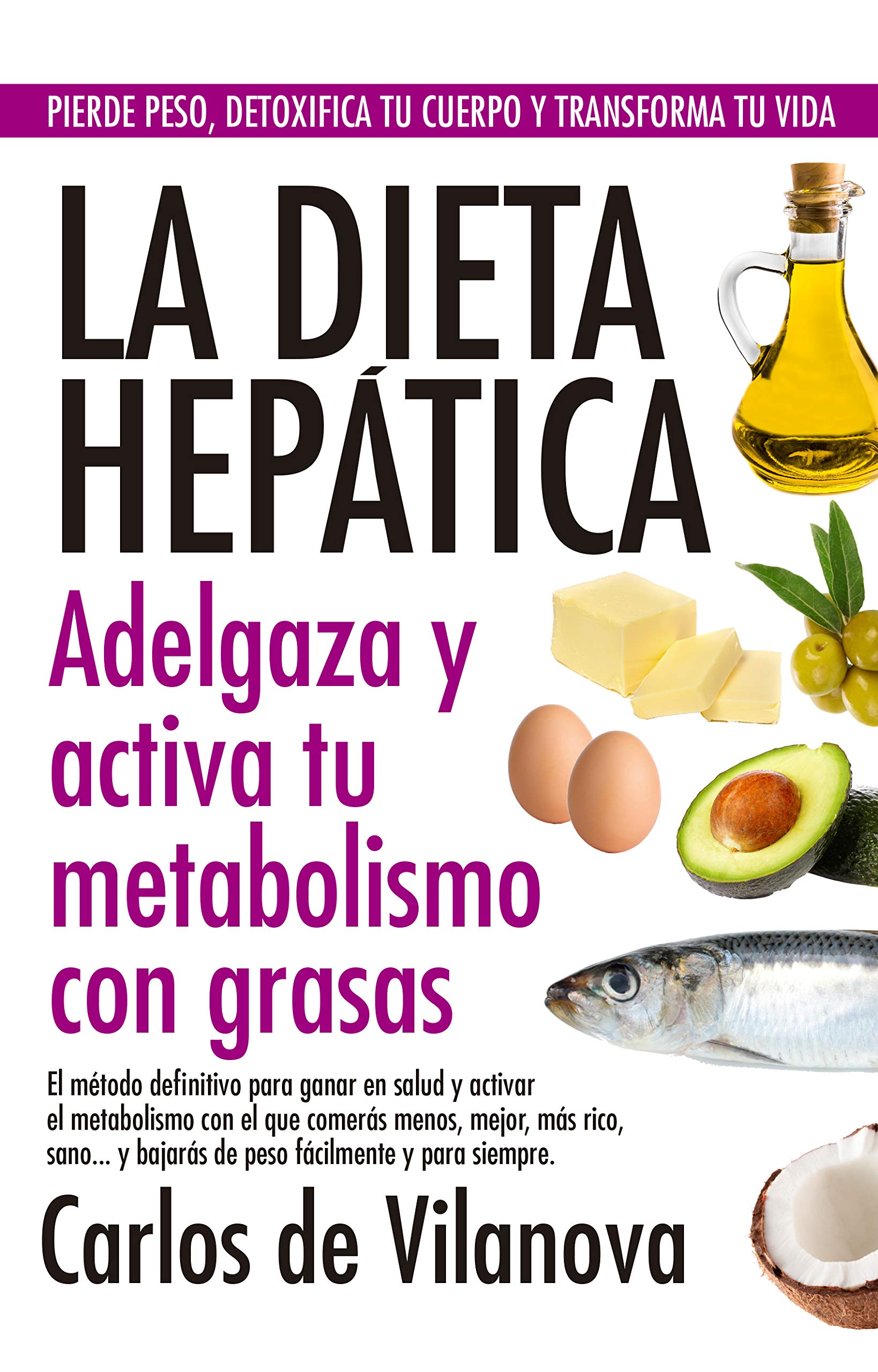 La dieta hepática. Adelgaza y activa tu metabolismo con grasas