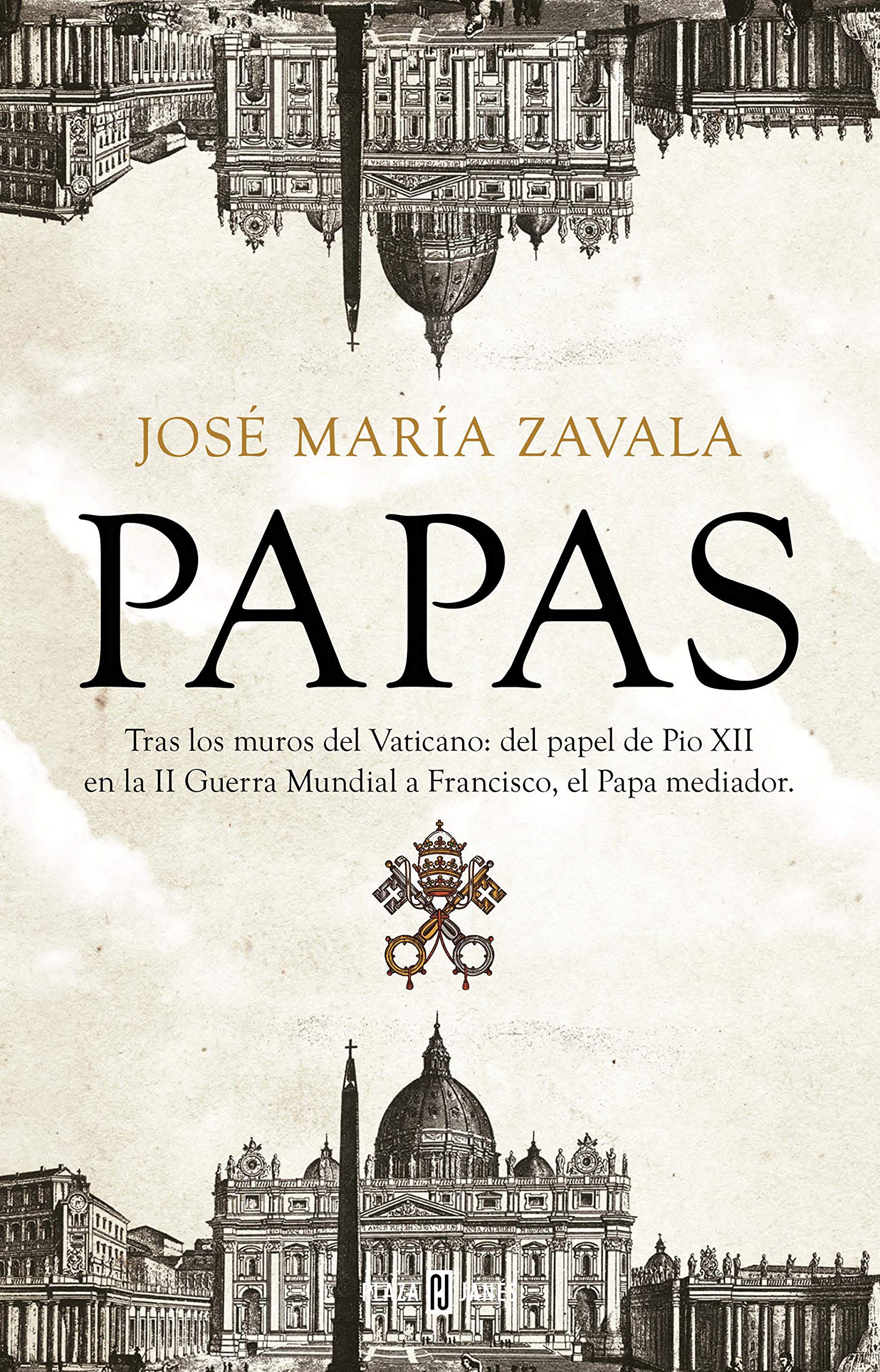 Papas. Tras los muros del Vaticano: del papel de Pío XII en la Segunda Guerra Mundial a Francisco, el Papa mediador