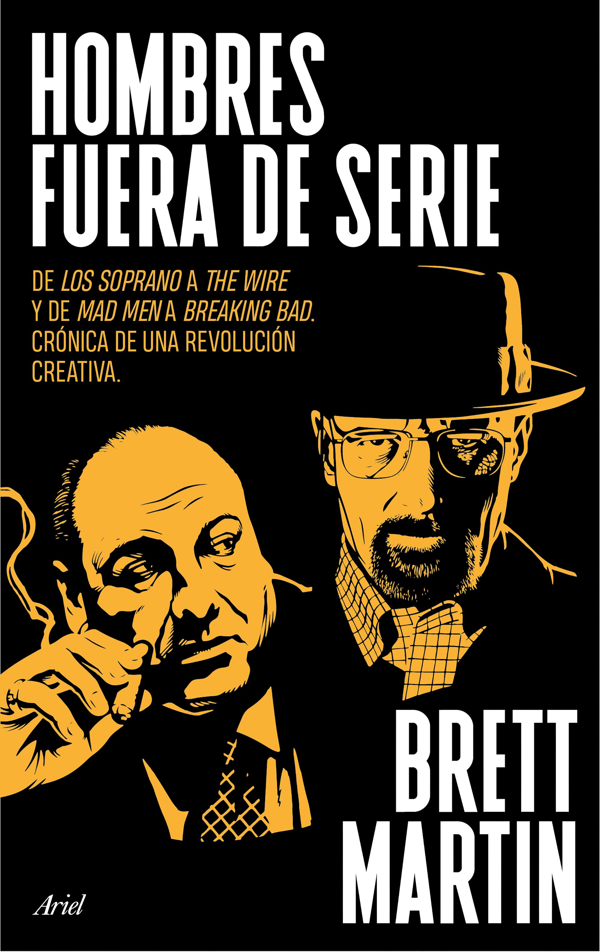 Hombres fuera de serie. De Los Soprano a The Wire y de Mad Men a Breaking Bad. Crónica de una revolución creativa