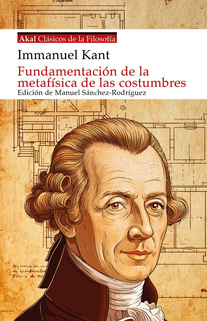 Fundamentación de la metafísica de las costumbres (Edición de Manuel Sánchez Rodríguez)