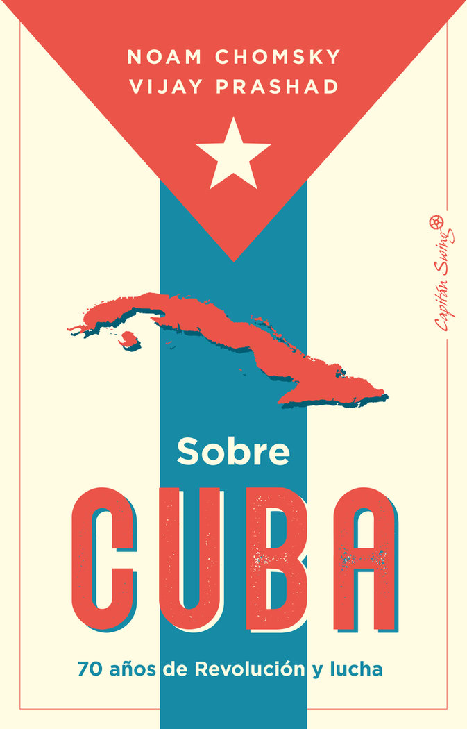 Sobre Cuba. Reflexiones acerca de sus 70 años de revolución y lucha