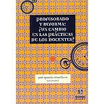 Profesorado y reforma: ¿Un cambio en las prácticas de los docentes?