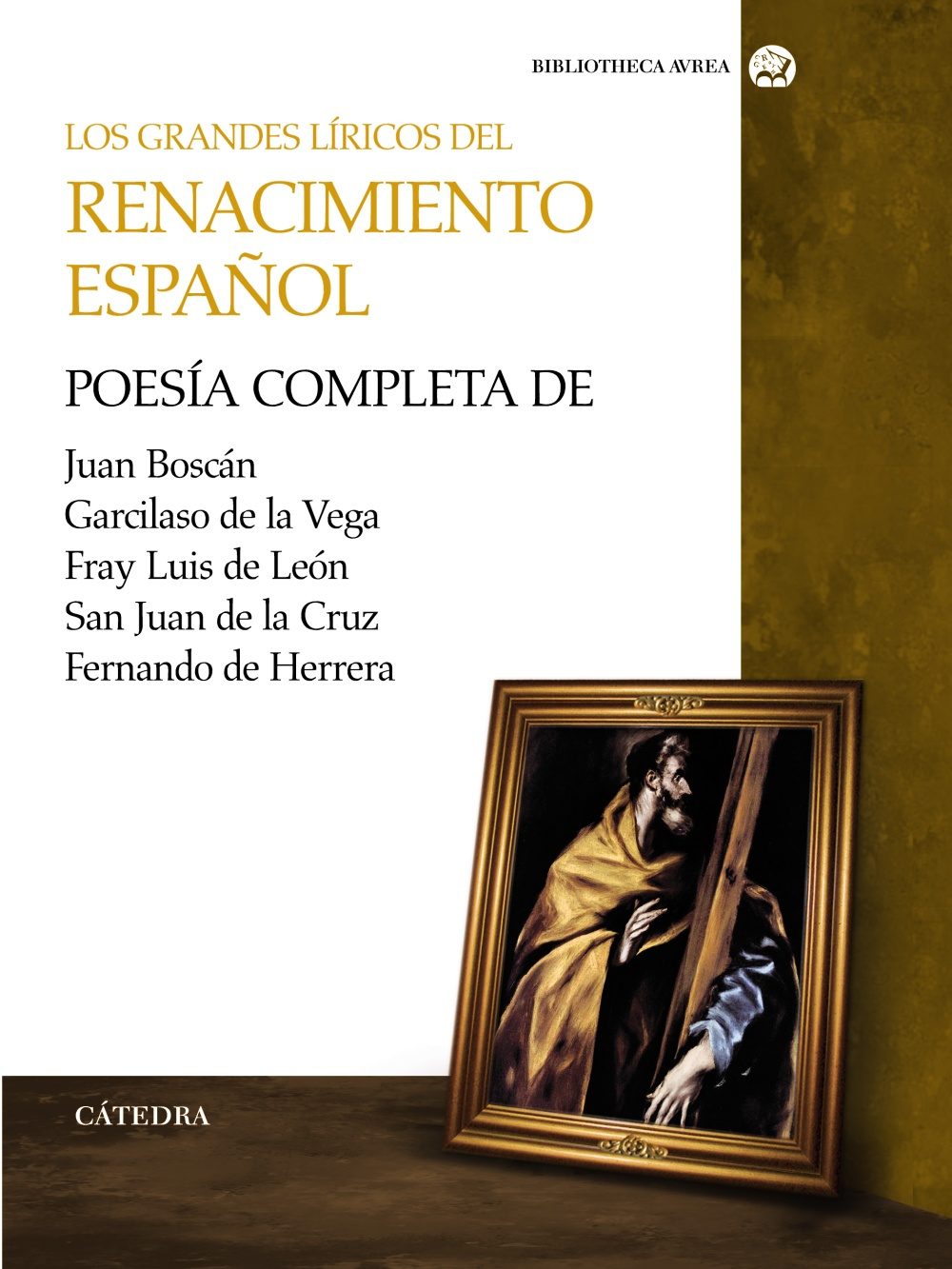 Los grandes líricos del Renacimiento español: Poesía completa de Juan Boscán, Garcilaso de la Vega, F. Luis de León, S. Juan de la Cruz y Fernando de Herrera