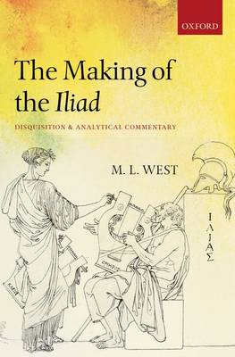 The making of the Iliad: disquisition and analytical commentary