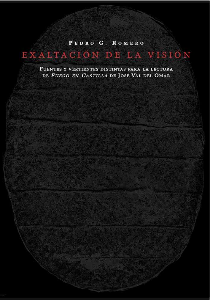 Exaltación de la visión. Fuentes y vertientes distintas para la lectura de Fuego en Castilla de José Val del Omar