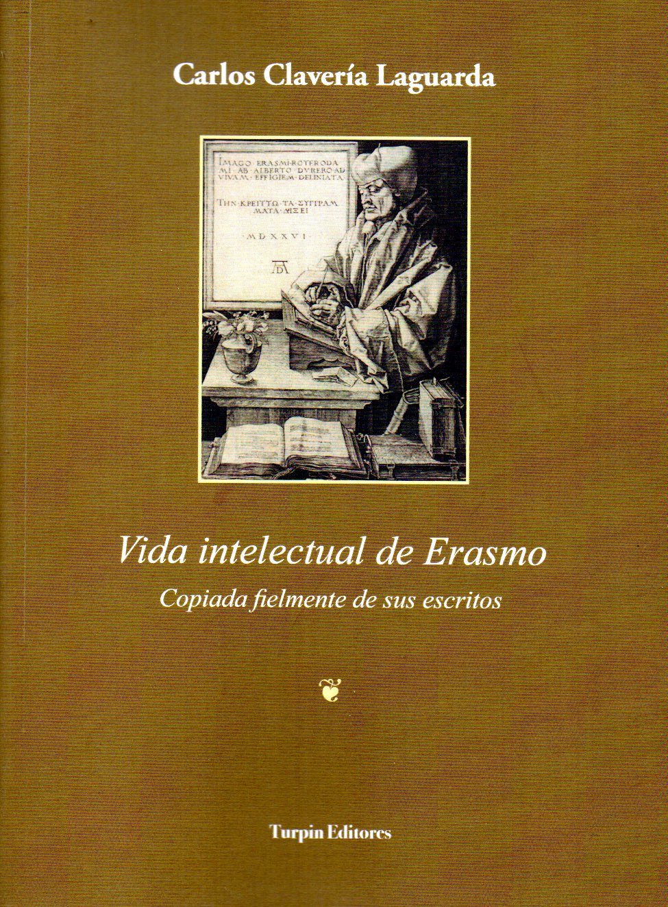 Vida intelectual de Erasmo (copiada fielmente de sus escritos)