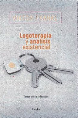 Logoterapia y análisis existencial.Textos de seis décadas