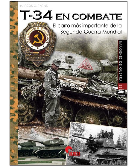 T-34 en combate. El carro más importante de la Segunda Guerra Mundial