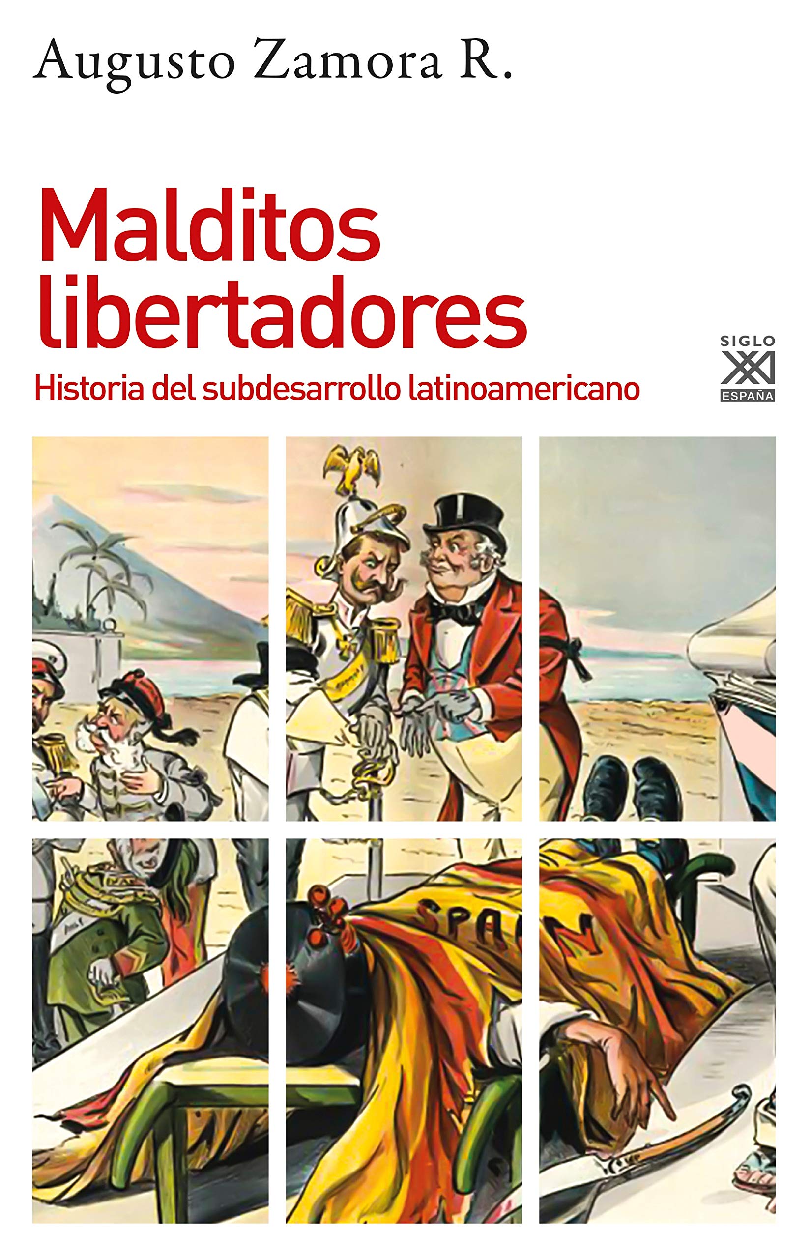 Malditos libertadores. Historia del subdesarrollo latinoamericano