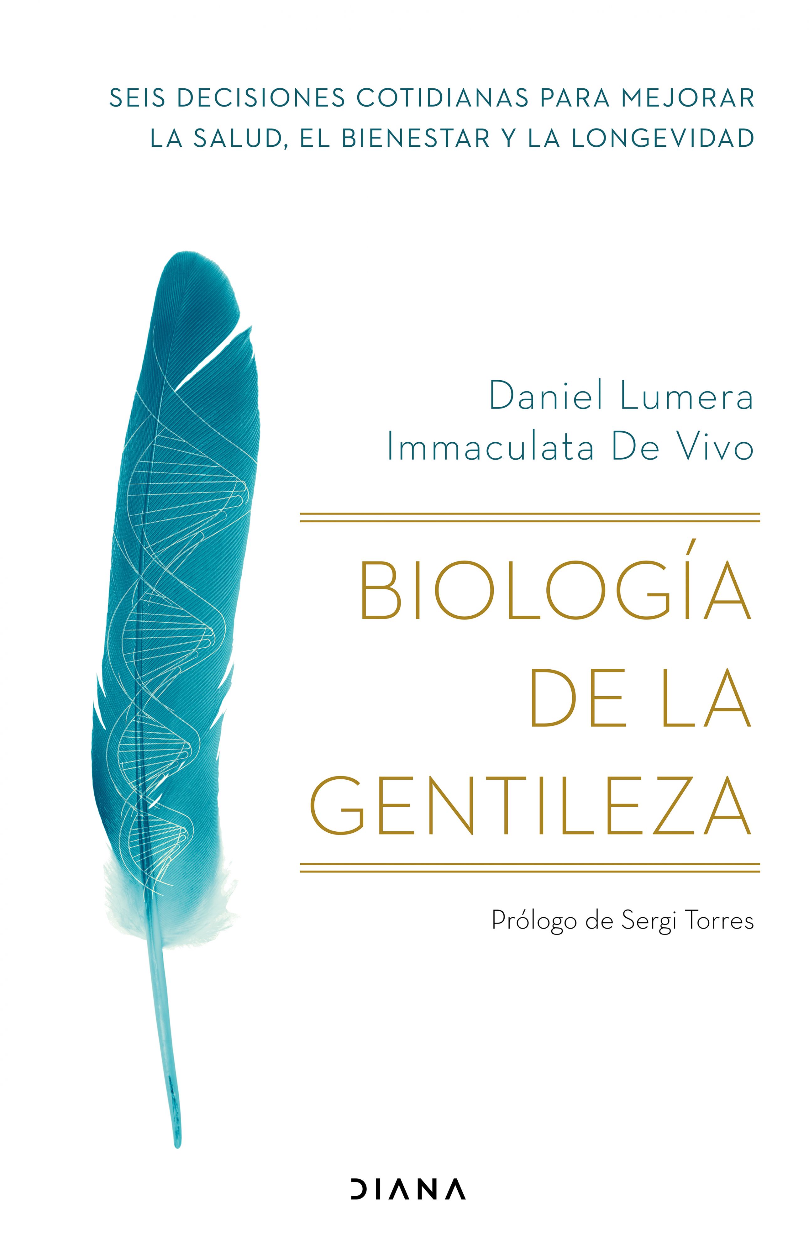 Biología de la gentileza. Seis decisiones cotidianas para mejorar la salud, el bienestar y la longevidad