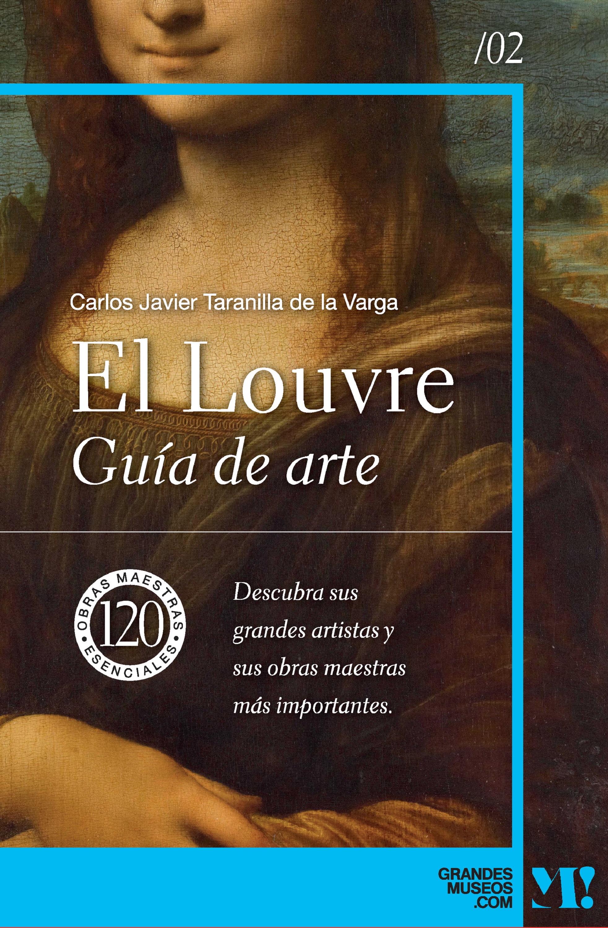 Museo del Louvre. Guía de arte 02. 120 obras maestras esenciales