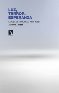 Luz, terror, esperanza. La idea de progreso (1800-1968)