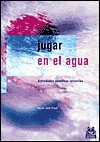 Jugar en el agua. Actividades acuáticas infantiles