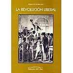 La Revolución  liberal (Congreso sobre La Revolución liberal española en su diversidad peninsular e insular y americana, Madrid, abril de 1999)