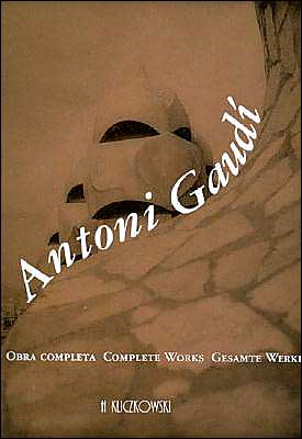 Antoni Gaudí. Obra completa. Complete Works Gesamte Werke