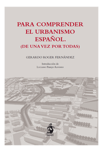 Para comprender el urbanismo español. (De una vez por todas)