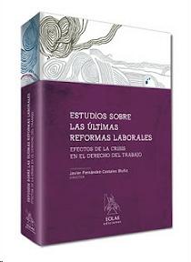 Estudios sobre las últimas reformas laborales. Efectos de las crisis en el derecho del trabajo