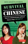 Survival Chinese. How to Communicate Without Fuss or Fear Instantly!