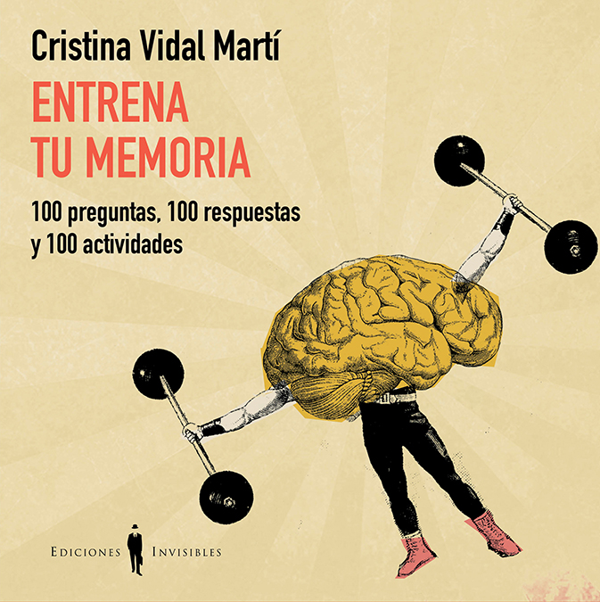 Entrena tu memoria 100 preguntas, 100 respuestas y 100 ejercicios muy prácticos para poner tu memoria en plena forma