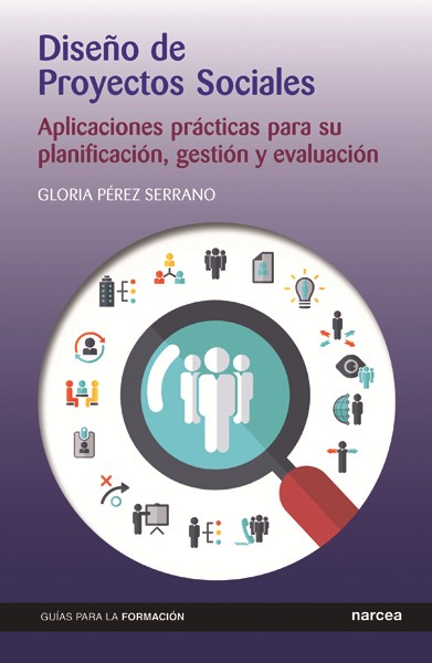 Diseños de Proyectos Sociales. Aplicaciones prácticas para su planificación, gestión y evaluación