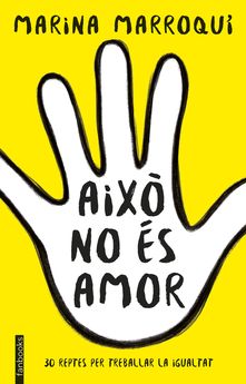 Això no és amor. 30 reptes per treballar la igualtat