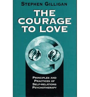 The Courage to Love : Principles and Practices of Self-Relations Psychotherapy