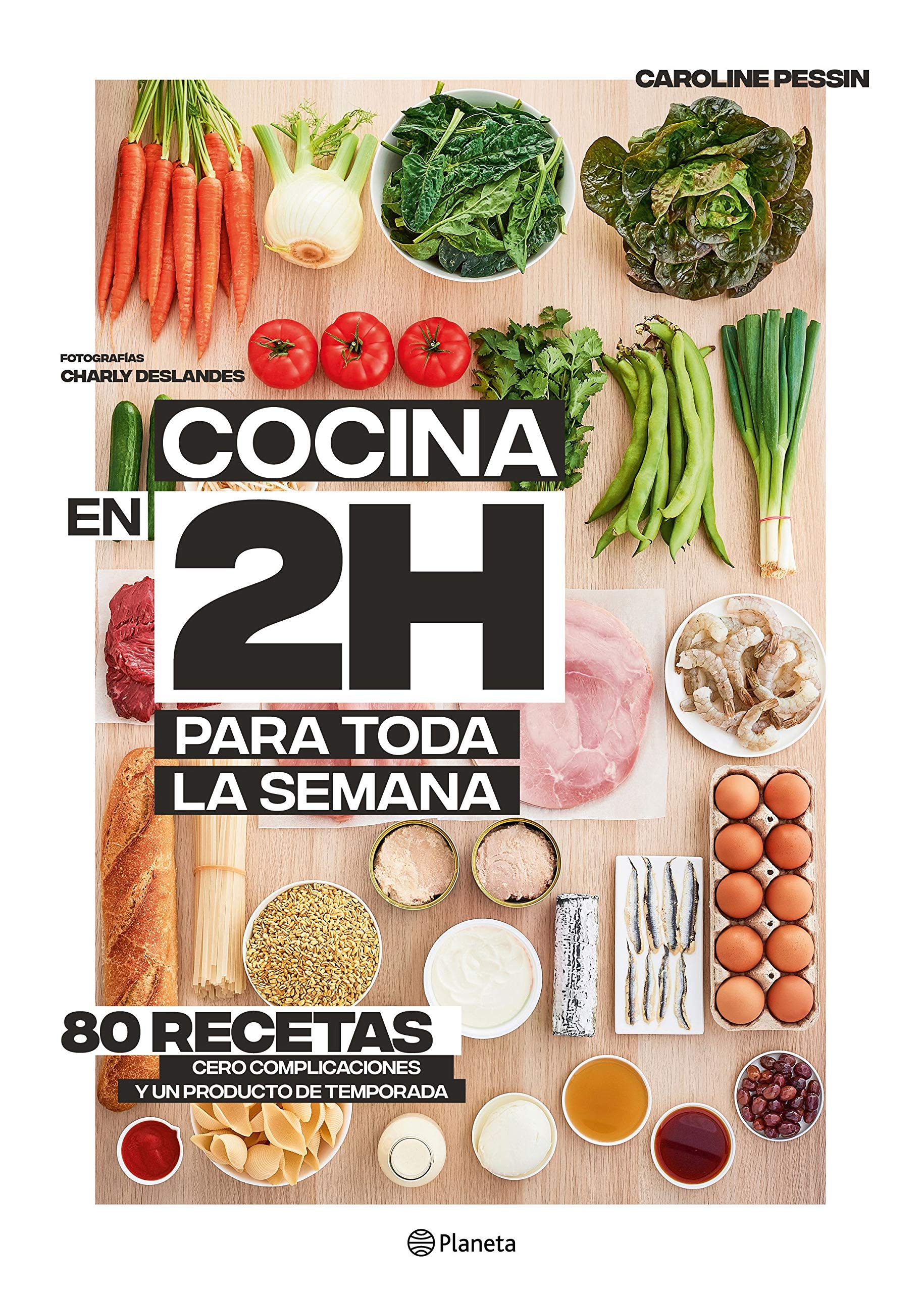 Cocina en 2 horas para toda la semana. 80 recetas, cero complicaciones y un producto de temporada