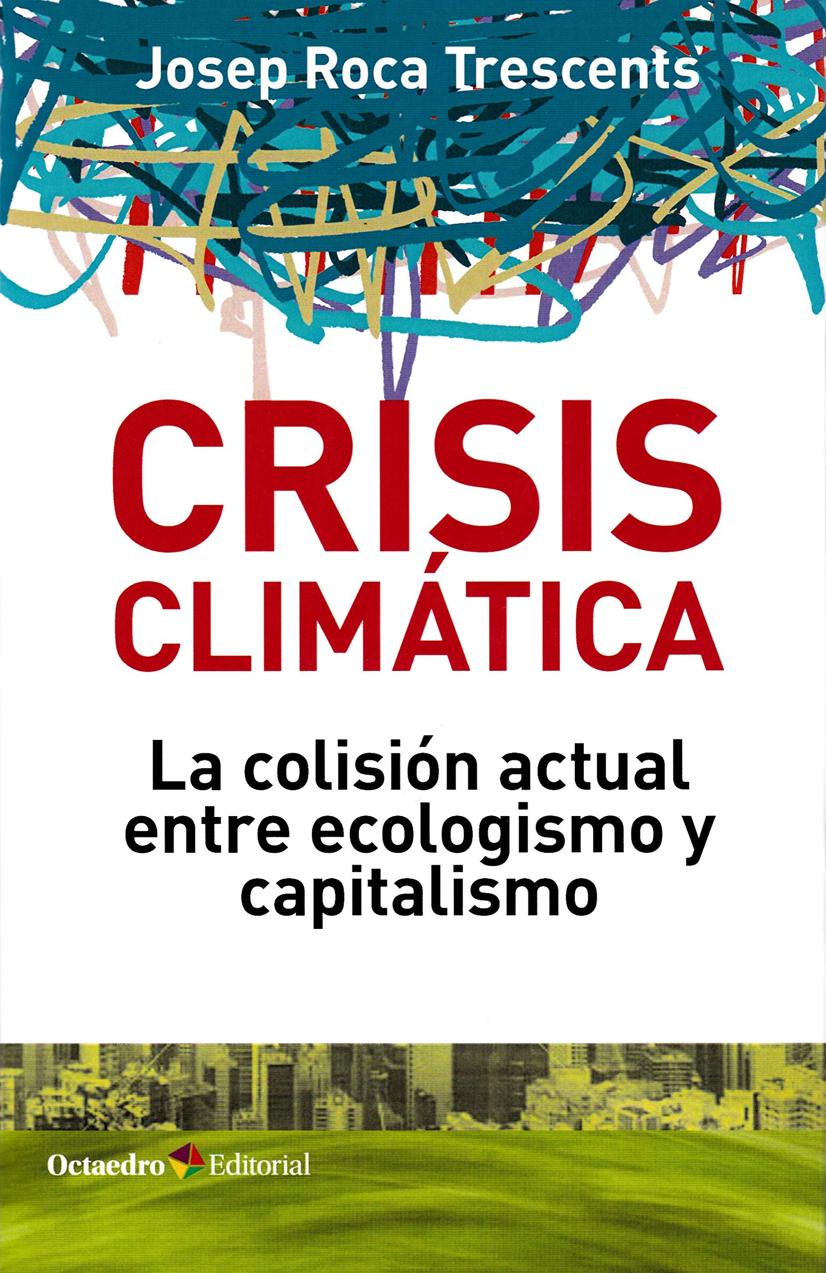 Crisis climática. La colisión actual entre ecologismo y capitalismo