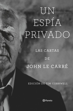 Un espía privado: las cartas de John le Carré (Edición de Tim Cornwell)