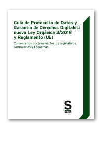 Guía de Protección de Datos y Garantía de Derechos Digitales: nueva Ley Orgánica 3/2018 y Reglamento