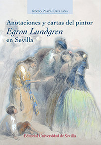 Anotaciones y cartas del pintor Egron Lundgren en Sevilla