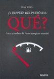 ¿ Y despúes del petróleo, qué ? Luces y sombras del futuro energético mundial